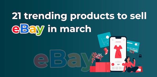what to sell on eBay in March 2022