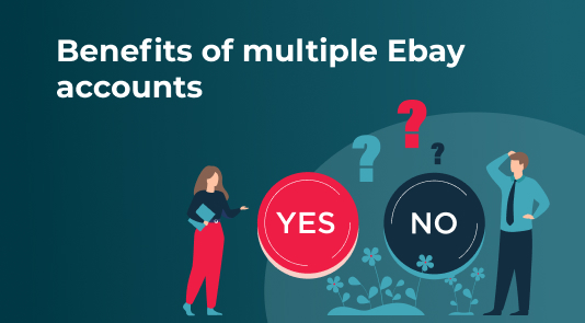 eBay multiple accounts benefits