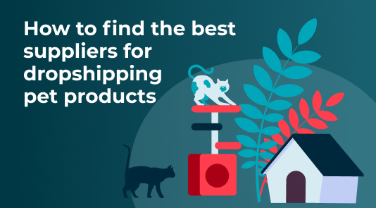 How to find the best suppliers for dropshipping pet products