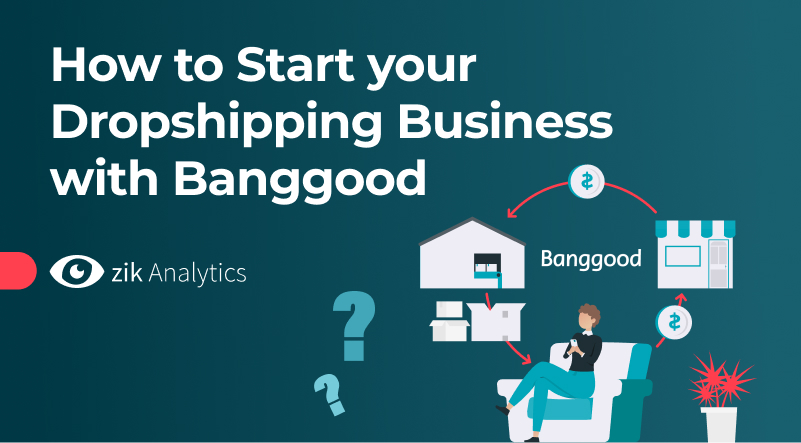 How to Start your Dropshipping Business with Banggood