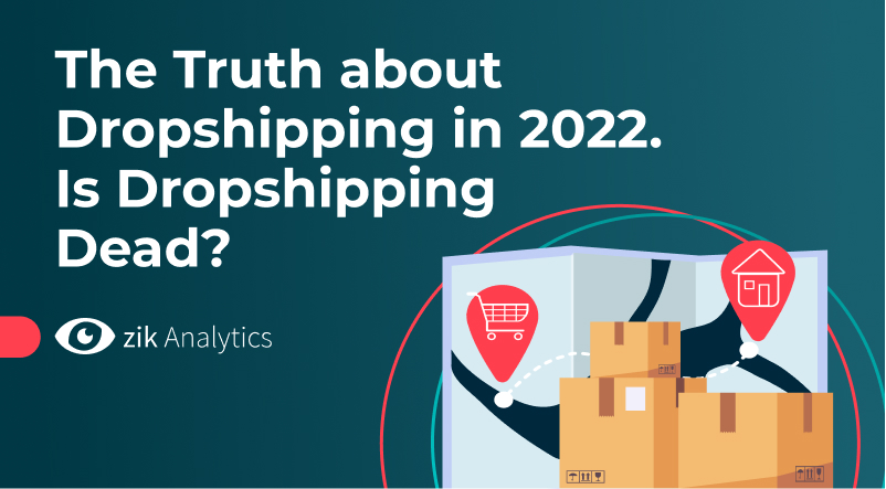 The Truth about Dropshipping in 2022. Is Dropshipping Dead?