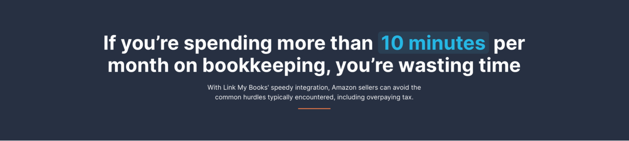 Some good advice from Amazon. You shouldn’t be spending too long on your accounting! 