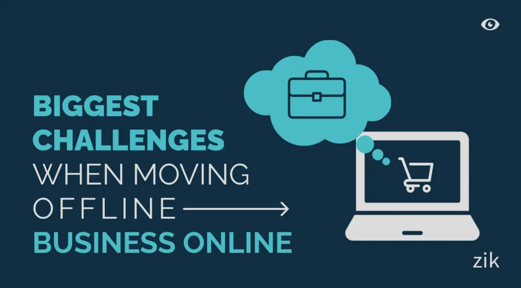 Biggest Challenges When Moving Offline Business Online