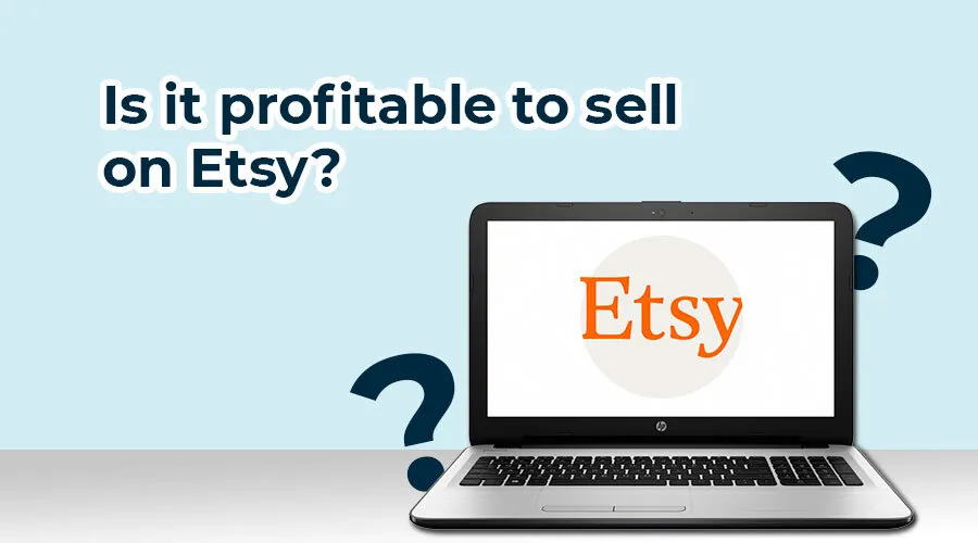 Is it profitable selling on Etsy?